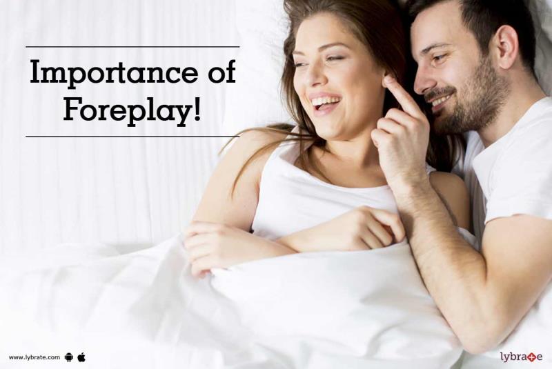 Understand the importance of foreplay