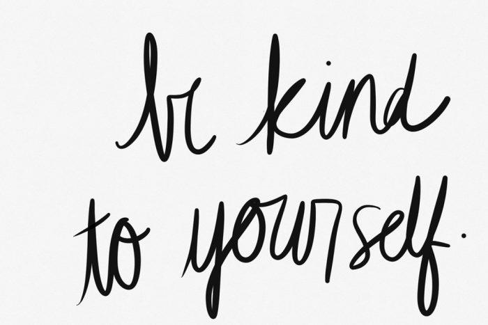 Be Kind to Yourself